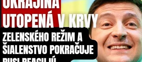 Ukrajina utopená v krvy. Smiech šialenca Zelenského je počuť po celej Európe ..