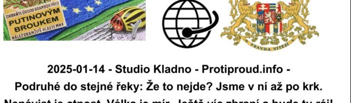 2025-01-14 – Studio Kladno – Protiproud.info – Podruhé do stejné řeky: Že to nejde?