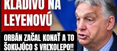 KLADIVO na Leyénovú! Tú trafí šľak, čo si na ňu pripravilo Maďarsko!!