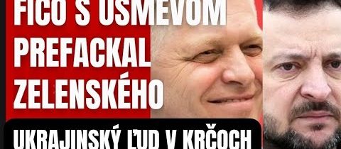 Fico s úsmevom prefackal Zelenského. Ukrajinský ľud v krčoch ..