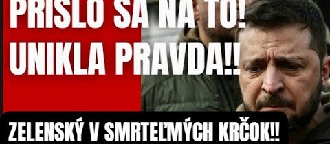 Prišlo sa na to! Zelenský v smrteľných krčoch tají, to čo by mal vedieť celý svet.,