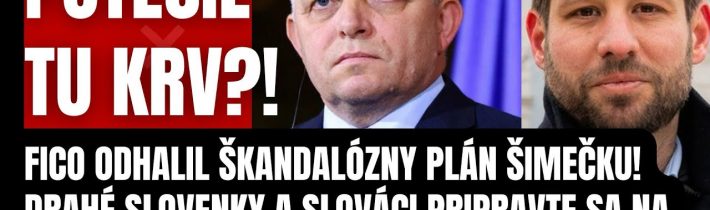 Mimoriadne! Fico odhalil škandalózny plán Šimečku! Drahé Slovenky a Slováci pripravte sa na…