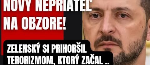 Nový nepriateľ Zelenského na obzore! Terorizmus Zelenského neprináša úrodne ovoce!