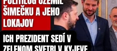 Šimečka a Zelenský v smútku! Lokajov Ukrajiny Slovensko nepotrebuje …