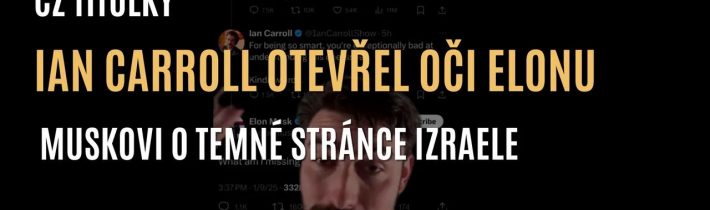 Ian Carroll otevřel oči Elonu Muskovi o skutečné temné stránce Izraele (CZ TITULKY)