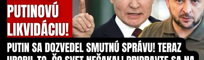 Mimoriadne! Putinov život visí na vlásku! Teraz urobil to, čo svet nečakal! Pocitíte silu Ruska ak…