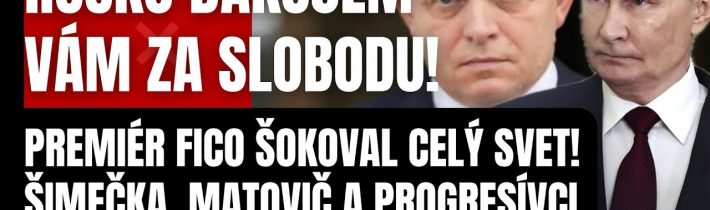 Slovenský premiér Fico šokoval celý svet! Šimečka, Matovič a Progresívci teraz ma dobre počúvajte…