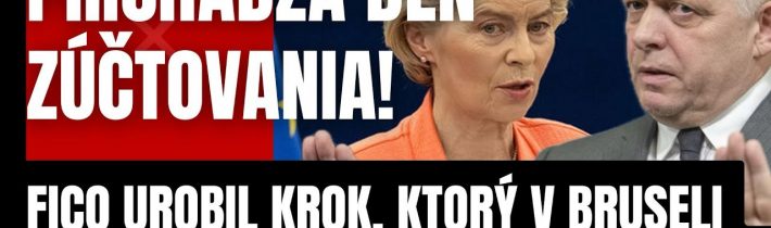 Prichádza deň zúčtovania! Fico urobil krok, ktorý Brusel nečakal! Von Der Leyen a Progresívci majú..