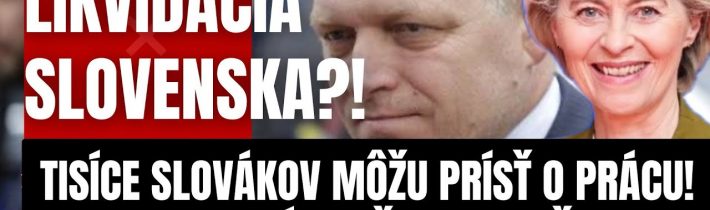 (Opravený zvuk) Tisíce Slovákov môžu prísť o prácu! Brusel na čele s Leyen chystá, to čo Fico nečaka