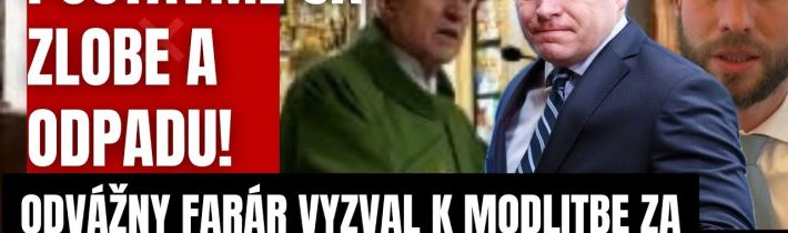 Odvážny farár šokuje! Modlitba za premiéra Fica v boji proti Progresívcom! Postavme sa ZLU a odpadu