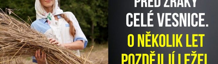 Mladík ji ponížil před zraky celé vesnice. O několik let později jí ležel u nohou…