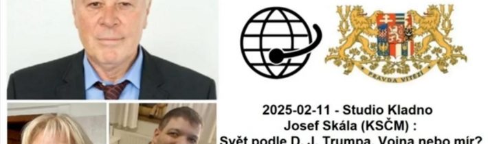 2025-02-11 – Studio Kladno – Josef Skála (KSČM) – Josef Skála: Svět podle D. J. Trumpa….