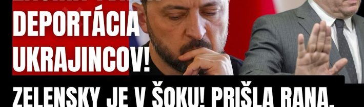 Začína tvrdá DEPORTÁCIA Ukrajincov! Zelensky je v šoku! Prišla RANA, ktorú svet nečakal! Stačilo…