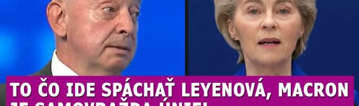 Viktorín jasne vysvetlil ako ide Leyenová s Macronom zničiť úniu