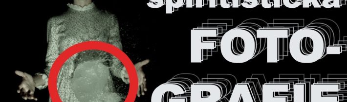 JAK FOTIT DUCHY OD A DO Z  |  SPIRITISTICKÁ FOTOGRAFIE