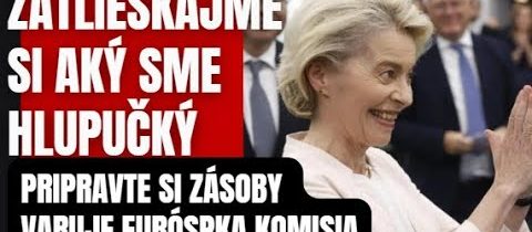 Zatlieskajme si aký sme hlupučký! Európa sa topí vo vlastnej demencii..