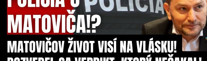 Polícia u Matoviča!? Matovičov život visí na vlásku! Prichádza deň zúčtovania, na ktorý čakalo…