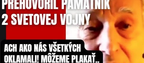 Prehovoril pamätník 2 svetovej vojny! ACH ako náš oklamali pred celým svetom ..