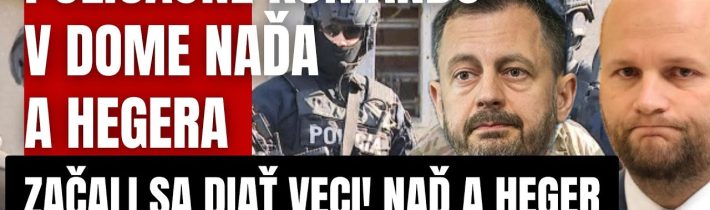 Mimoriadne! Policajné komando v dome Naďa a Hegera! Začali sa najťažšie chvíle v ich živote