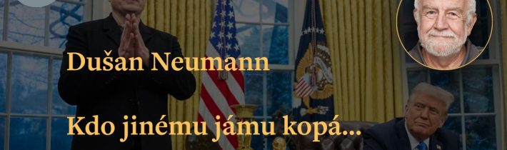 Dušan Neumann: Kdo jinému jámu kopá…