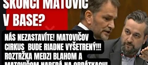 Skončí Matovič v base? Nás nezastavíte Matovičov cirkus bude riadne vyšetrený!