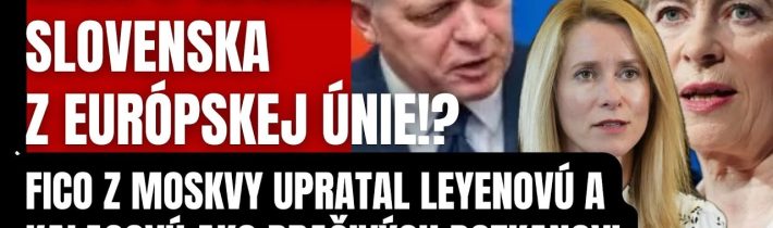 Veľký krok k odchodu Slovenska z Európskej únie?! Ficov verdikt šokoval Leyenovú a Kalasovú