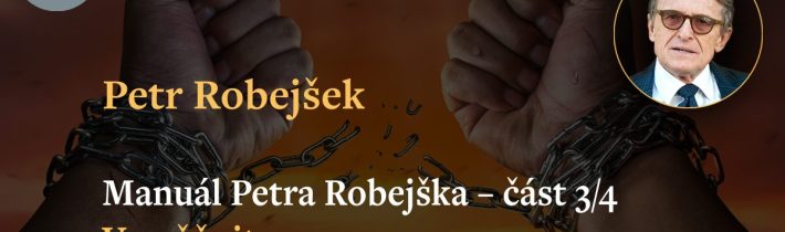 Petr Robejšek: Manuál Petra Robejška – část 3.