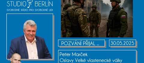 Audio – 2025-05-30 – Studio Berlín –  Peter Marček – Oslavy Velké vlastenecké války v Moskvě