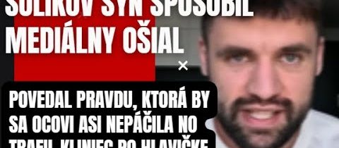 Sulíkov syn spôsobil mediálny ošiaľ. Otec by na syna nebol pyšný no povedal pravdu aká sa tu nenosí
