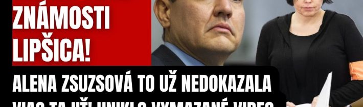 Lipšicov KONIEC! Alena Zsuzsová to už nedokázali tajiť! Uniklo vymazané VIDEO, ktoré nemal nikto