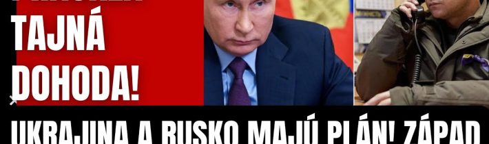 Praskla tajná dohoda! Ukrajina a Rusko majú plán! Západ o tomto mlčí! Putin a Zelensky…