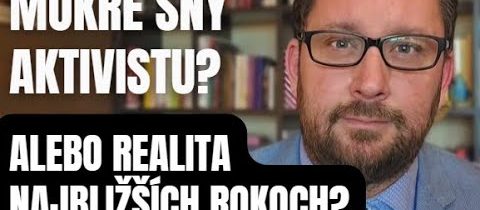 ŠOK! Mokré sny aktivitu? Alebo realita v najbližších rokoch pre EÚ?