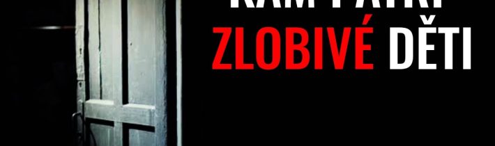 KAM PATŘÍ ZLOBIVÉ DĚTI – CREEPYPASTA