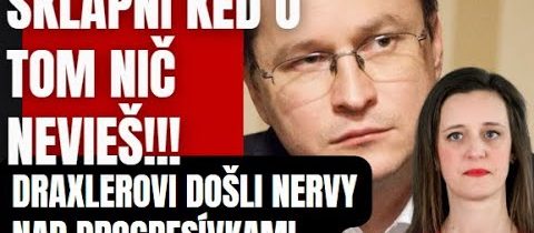 Sklapni! Progresívka v slzách. Draxler začal z ostra a spochybnil jej inteligenciu ..
