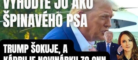 Vyhoďte ju ako špinavého psa! Trump zvyšuje kritiku na CNN a jej pochybných „novinárov“ ..