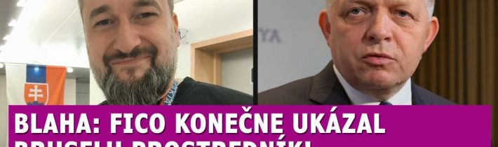 Blaha: Fico konečne ukázal Bruselu prostredník, Eurohujerom som pokazil deň