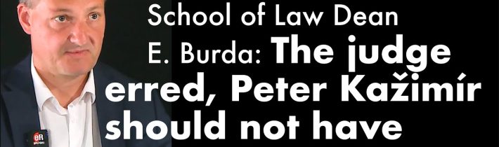 School of Law Dean E. Burda: The judge erred, Peter Kažimír should not have been sentenced