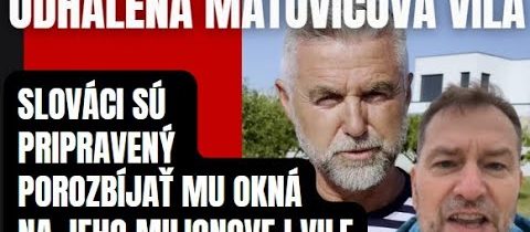 Miliónová vila Matoviča! Porozbíjajú odhodlaný Slováci okná na jeho vile? Bezbrehému papalášovu od..