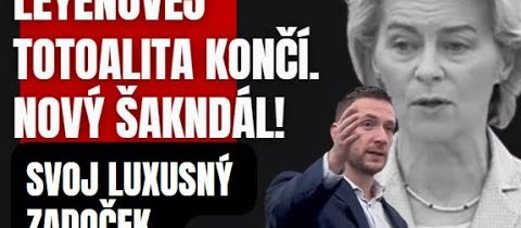 ŠAKNDÁL! Odhalené svinstvo Leyenovej pred celou EÚ! Svoj luxusný zadoček  za naše peniaze ..