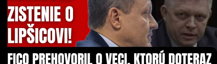 Šokujúce zistenie o Lipšicovi? Fico prehovoril o veci, ktorú doteraz verejnosť nepoznala! #politika