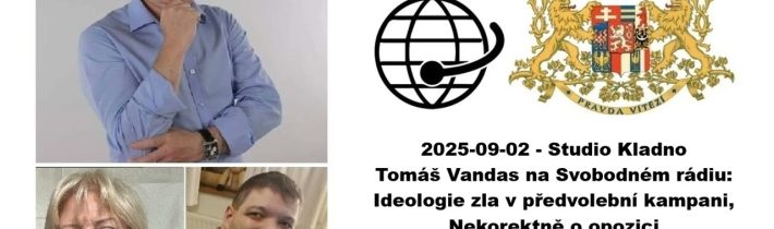2025-09-02 – Studio Kladno – Tomáš Vandas na Svobodném rádiu: Ideologie zla v předvolební kampani