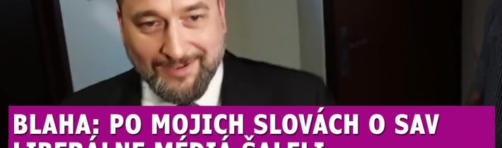 Blaha: Po mojich slovách o SAV novinári šaleli, po tomto puknú od jedu