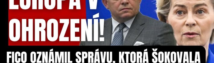 Mimoriadne: Európa v ohrození! Fico oznámil správu, ktorá šokovala svet #politika #slovensko #fico