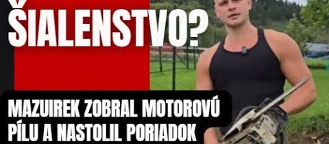 Mazurek zúri ako nikdy. Motorová píla a šialenstvo pre kamerou? Nie len konečný poriadok