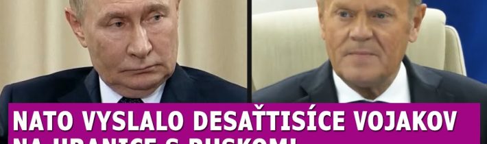 NATO vyslalo vojakov na hranice s Ruskom, z Putinovej reakcie západ onemel