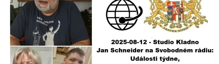 2025-08-12 – Studio Kladno – Jan Schneider na Svobodném rádiu: Události týdne,