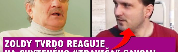 Chytili traviča Savom, jeho vysvetlenie vás naštve rovnako, ako Zoldyho