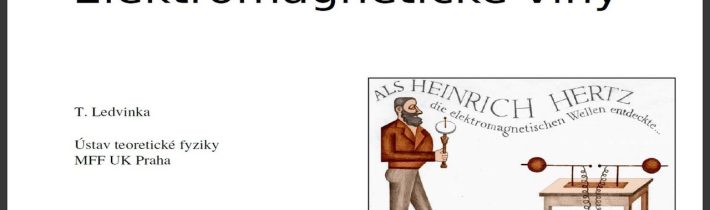Tomáš Ledvinka – Maxwellovy elektromagnetické vlny (MFF PMF 6.10.2016) (V2)