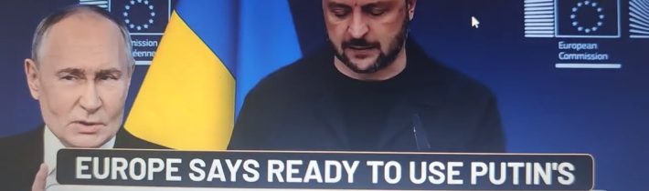 Evropská unie říká, že je připravena dát Putinovy peníze Volodymyru Zelenskému na jeho válku;…