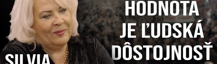 Najväčšia hodnota je ľudská dôstojnosť – Silvia Porubänová